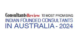 10 Most Promising Indian Founded Consultants In Australia - 2024